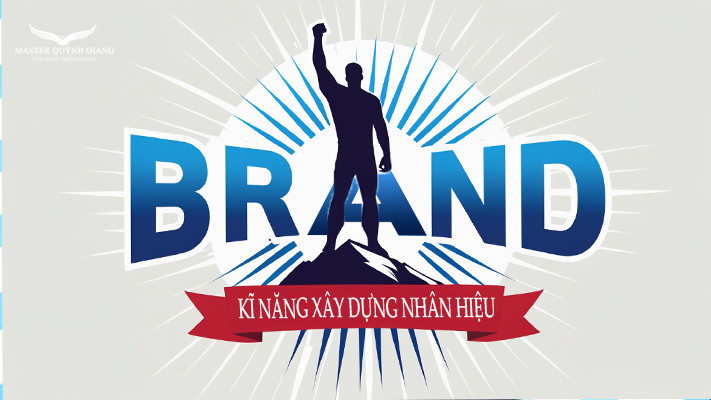 KĨ NĂNG XÂY DỰNG NHÂN HIỆU